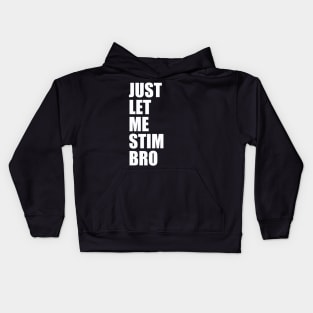 Just Let Me Stim Bro Autistic Funny Autism Awareness Kids Hoodie